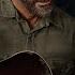Joel Sings To Ellie Future Days The Last Of Us Part 2