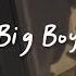 I Need A Big Boy Give Me A Big Boy Speed Up Reverb Lyrics