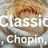 4 Hours Classical Music For Relaxation Best Of Bach Chopin Tchaikovsky