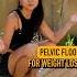 Pelvic Floor For Weight Loss