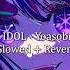 IDOL Yoasobi Slowed Reverb