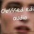 Obsessed Edit Audio Made By Me
