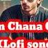 Chan Chana Chan Chatak Chatak Slowed Reverb Mujra Song Pakistani Slow Reverb Song
