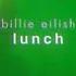 Lunch Speed Up Billie Eilish