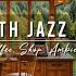 Cozy Coffee Shop Ambience With Smooth Jazz Music For Work Study Relaxing Jazz Instrumental Music