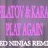 Filatov Karas Play Again Red Ninjas Remix