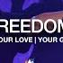 Freedom Without Your Love Your Great Name Apostolic Global Celebration