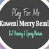 Play For Me Kaweni Merry Remix DJ Haning Ipang Navian