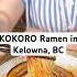 Kokoro Ramen Is Kelowna S Newest Ramen Spot Foodie Okanagan Kelowna Musttry