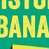 The Dark History Of Bananas John Soluri