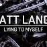 Matt Lange Lying To Myself