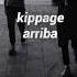 KIPPAGE ARRIBA FULL SONG