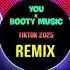 You I X Booty Music 抖音DJ阿智remix 2025 脸红的思念期 Remix Tiktok Hot Tiktok Douyin