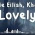 Billie Eilish Ft Khalid Lovely Slowed Reverb