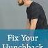 Fix Your Hunchback 3 Exercises Hunchback Roundedshoulders Posture