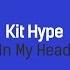 Kit Hype In My Head