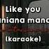 Karaoke Like You Tataniana Manaois With Lyrics