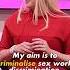 My Aim Is To Criminalise Sex Work Discrimination Elizabeth G