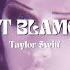 Taylor Swift Don T Blame Me Letra Lyrics