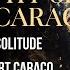 The Philosophy Of Solitude Insights From Albert Caraco