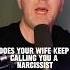 Does Your Wife Keep Calling You The Narcissist When She S The Narc Relationshipbreakdown