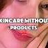 Skincare Without Products Tips That Actually Works Fypviralシ Beautytiips Skincare Secrethack