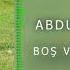 BOŞ VER HA BU DÜNYAYI ABDULLAH KARAMAN
