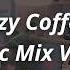 Coffee Lofi Vibes Playlist Chill Music For Study Focus Coffee Moments