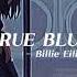 Billie Eilish True Blue Sped Up Tradução