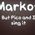 Markov But Pico And I Sing It Please See Description