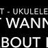 I Don T Want To Talk About It Rod Stewart Ukulele Play Along