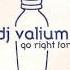 DJ VALIUM 2000 Single Go Right For