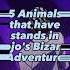 5 Animals That Have Stands In Jojo S Bizarre Adventure Viral Anime Jojo Youtube Tiktok