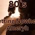 Getting Nowhere Ameryh 80 S