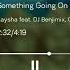Kaysha Feat DJ Benjimix Gellokeyzz G Mixx JustGerdy Something Going On Speed Up