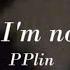 PPlin I Know I M Not Alone