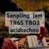 Sampling Jam TR6S TB03 Acid Electronicmusic Acidtechno Roland Tb303 Tr808 Tr909 Tr6s