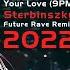 ATB Topic A7S Your Love 9PM 2022 Sterbinszky Future Rave Remix