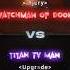Watchman Of Doom Vs Upgrade Titan Tv Man II Skibidi Toilet II
