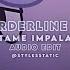 Borderline V2 Tame Impala Edit Audio