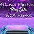 Melanie Martinez Play Date N1X Remix
