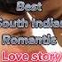 Top 10 Best South Indian Romantic Love Story Movie Shorts