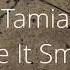 TAMIA LEAVE IT SMOKIN