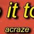 ACRAZE Do It To It Lyrics Ft Cherish Bounce With It Drop Wit It Lean Wit