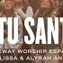 Espíritu Santo Ven Ft Julissa Alyrah Anais Gateway Worship Español