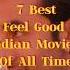 7 BEST FEEL GOOD INDIAN MOVIES OF ALL TIME PT 1 Movies Bollywood Music Shorts