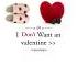 I Don T Want A Valentine I Do Want Valentino Valentine Valentino