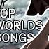 TOP 8 WORLDS SONGS