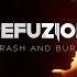 Refuzion Crash And Burn Official Video