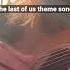 The Last Of Us Theme Song On Guitar Music Thelastofus Tlou Guitar